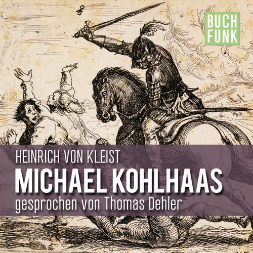 Hoerbuch Michael Kohlhaas - Heinrich von Kleist - Thomas Dehler Hoerbuch Michael Kohlhaas - Heinrich von Kleist - Thomas Dehler