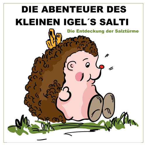 Hoerbuch Die Abenteuer des kleinen Igels Salti - Axel Günther - Sebastian König