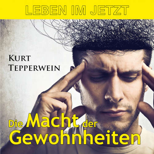 Hoerbuch Leben im Jetzt: Die Macht der Gewohnheiten - - Kurt Tepperwein