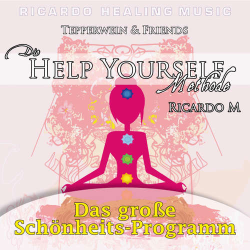 Hoerbuch Tepperwein & Friends: Die Help Yourself Methode (Das große Schönheits-Programm) - - Ricardo M