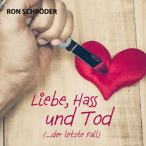 Hoerbuch Liebe, Hass und Tod - Ron Schröder - Ron Schröder
