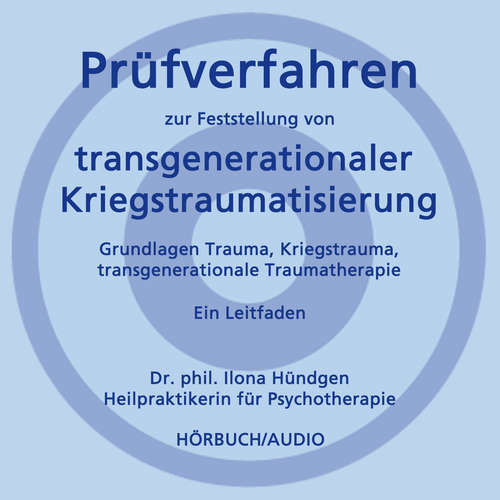 Hoerbuch Prüfverfahren zur Feststellung von transgenerationaler Kriegstraumatisierung - Dr. phil. Ilona Hündgen - Dr. phil. Ilona Hündgen