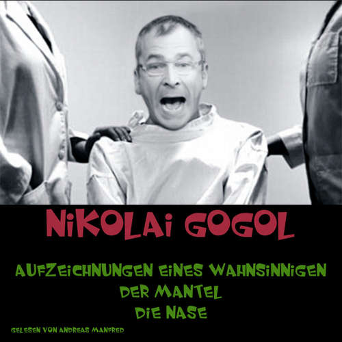 Hoerbuch Aufzeichnungen eines Wahnsinnigen - Nikolai Gogol - Andreas Manfred