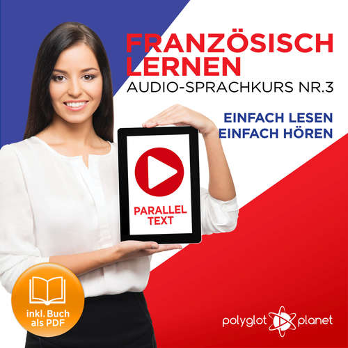 Hoerbuch Französisch Lernen - Einfach Lesen - Einfach Hören 3 - Polyglot Planet - Caroline Dumont