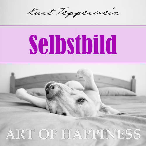 Hoerbuch Art of Happiness: Selbstbild - Kurt Tepperwein - Kurt Tepperwein