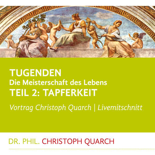 Hoerbuch Tugenden - Die Meisterschaft des Lebens (Livemitschnitt) - Christoph Quarch - Christoph Quarch