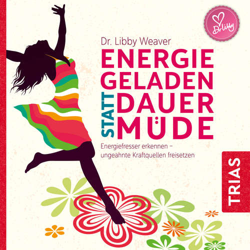 Hoerbuch Energiegeladen statt dauermüde - Dr. Libby Weaver - Claudia Gräf
