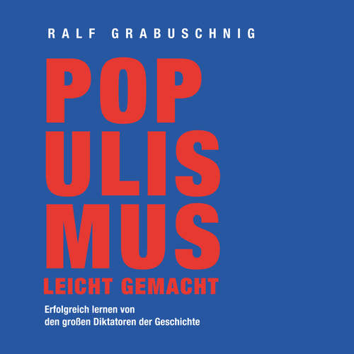 Hoerbuch Populismus leicht gemacht - Ralf Grabuschnig - Ralf Grabuschnig