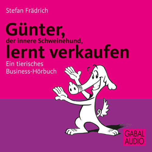 Hoerbuch Günter, der innere Schweinehund, lernt verkaufen - Stefan Frädrich - Stefan Frädrich