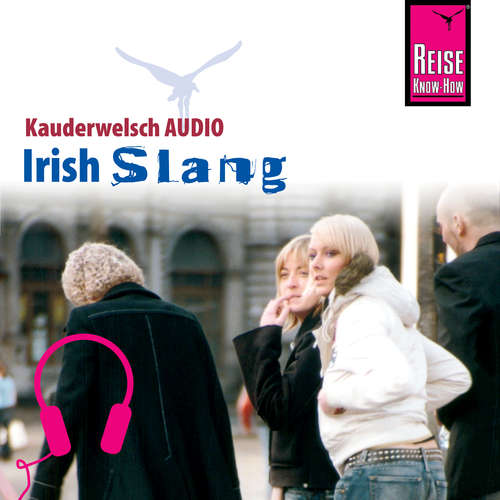 Hoerbuch Reise Know-How Kauderwelsch AUDIO Irish Slang - Elke Walter - Mark Bennett