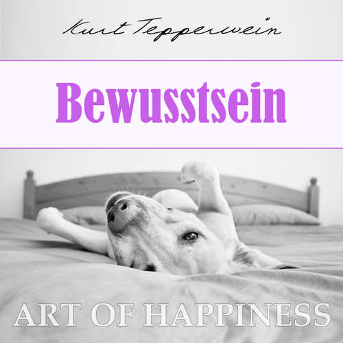 Hoerbuch Art of Happiness: Bewusstsein - Kurt Tepperwein - Kurt Tepperwein