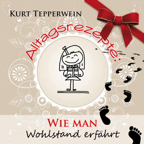 Hoerbuch Alltagsrezepte: Wie man Wohlstand erfährt - - Kurt Tepperwein