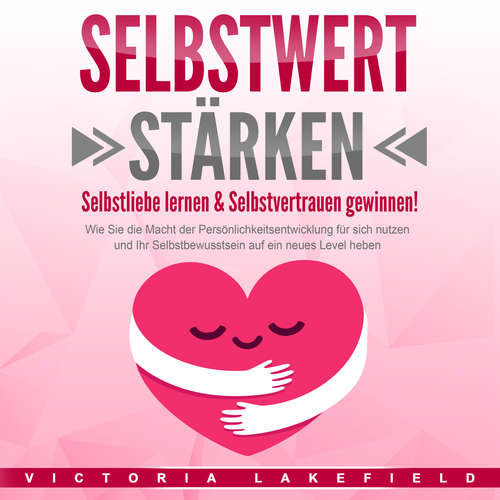 Hoerbuch SELBSTWERT STÄRKEN - Victoria Lakefield - Meike Graf
