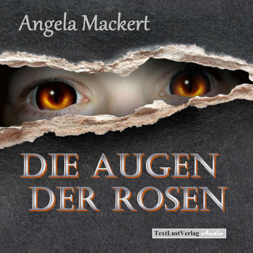 Hoerbuch Die Augen der Rosen - Angela Mackert - Angela Mackert