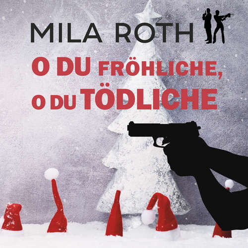 Hoerbuch O du fröhliche, o du tödliche - Mila Roth - Saskia Kästner