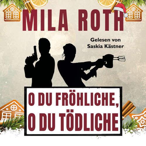 Hoerbuch O du fröhliche, o du tödliche - Mila Roth - Saskia Kästner