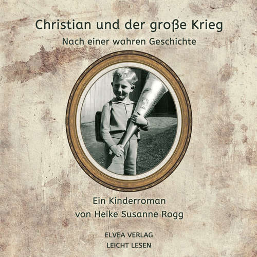 Hoerbuch Christian und der große Krieg - Heike Susanne Rogg - Heike Susanne Rogg