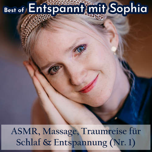 Hoerbuch Best of "Entspannt mit Sophia" - Asmr, Massage, Traumreise für Schlaf & Entspannung (Nr. 1) - Sophia De Mar - Sophia De Mar