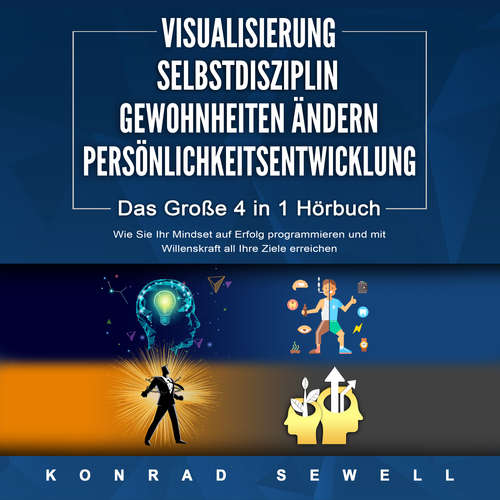Hoerbuch VISUALISIERUNG | SELBSTDISZIPLIN | GEWOHNHEITEN ÄNDERN | PERSÖNLICHKEITSENTWICKLUNG - Konrad Sewell - Uwe Merz