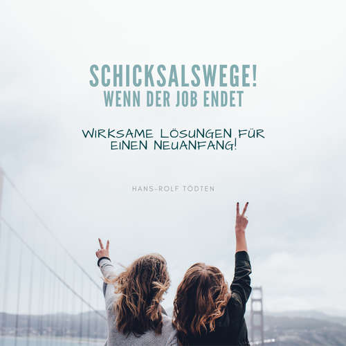 Hoerbuch Schicksalswege - Wenn der Job endet! - Hans-Rolf Tödten - Marius Winkler