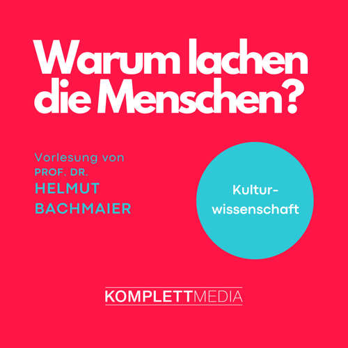 Hoerbuch Warum lachen die Menschen? - Helmut Bachmaier - Helmut Bachmaier