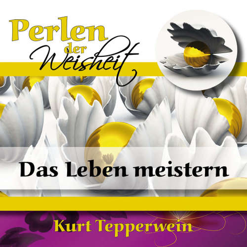 Hoerbuch Perlen der Weisheit: Das Leben meistern - - Kurt Tepperwein