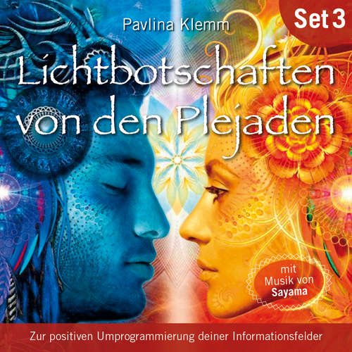 Hoerbuch Zur positiven Umprogrammierung deiner Informationsfelder: Lichtbotschaften von den Plejaden (Übungs-Set 3) - Pavlina Klemm - Kathrin Mayer