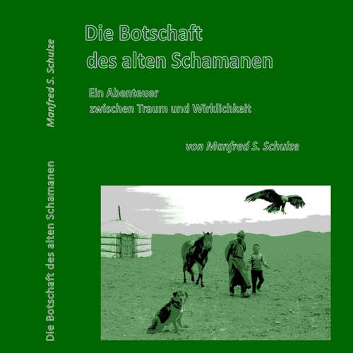 Hoerbuch Die Botschaft des alten Schamanen - Manfred Schulze - Manfred Schulze