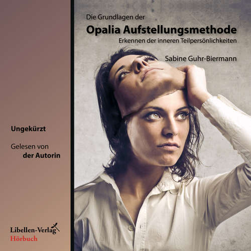 Hoerbuch Die Grundlagen der Opalia Aufstellungsmethode - Sabine Guhr-Biermann - Sabine Guhr-Biermann