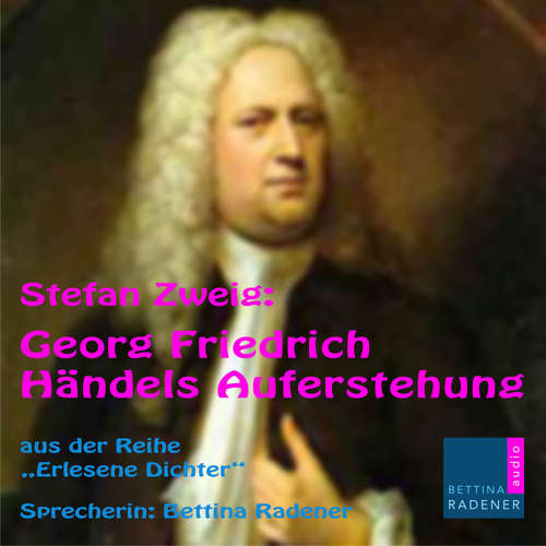 Hoerbuch Georg Friedrich Händels Auferstehung - Stefan Zweig - Bettina Radener