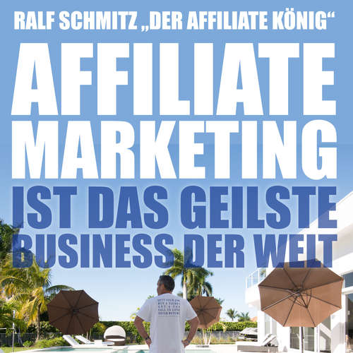 Hoerbuch Affiliate Marketing ist das geilste Business der Welt - Ralf Schmitz - Christian Gera