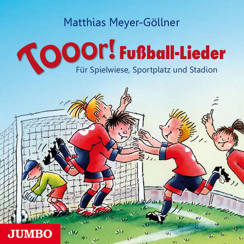 Hoerbuch Tooor! Fußball-Lieder - Matthias Meyer-Göllner - Matthias Meyer-Göllner