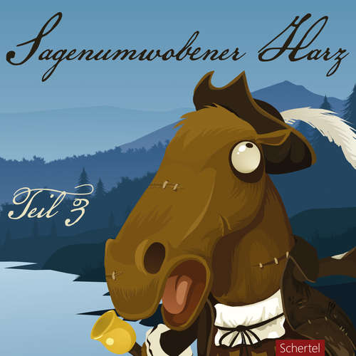 Hoerbuch Sagenumwobener Harz Teil 3 - Louis Rieche - Paul Behrens