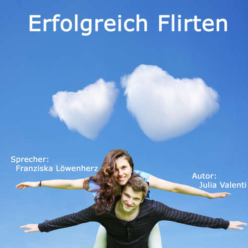 Hoerbuch Erfolgreich Flirten -  - Franziska Löwenherz