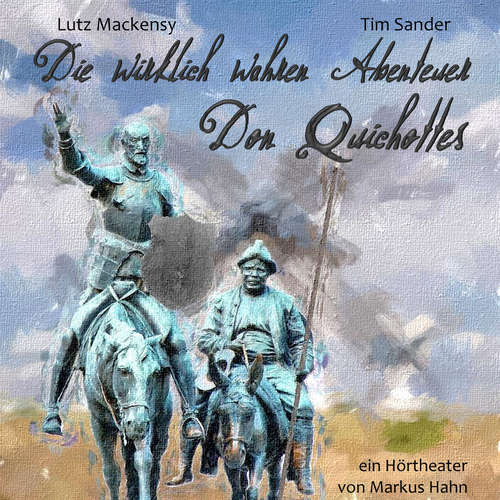 Hoerbuch Die wirklich wahren Abenteuer Don Quichottes - Markus Hahn - Lutz Mackensy