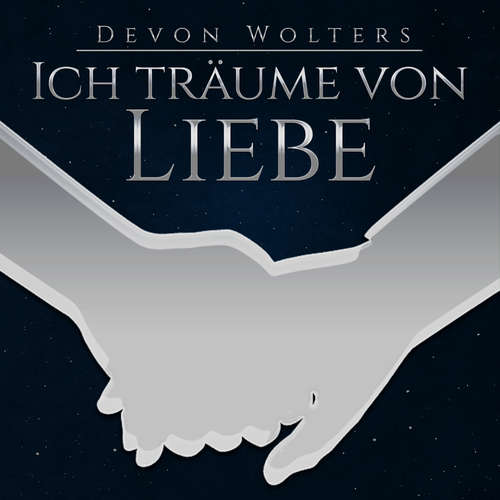 Hoerbuch Ich träume von Liebe - Devon Wolters - Devon Wolters
