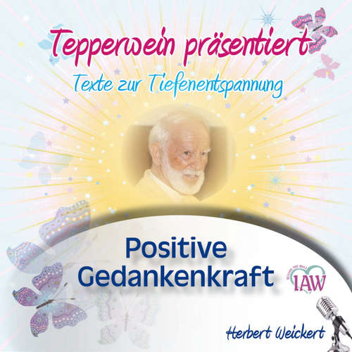 Hoerbuch Tepperwein präsentiert: Positive Gedankenkraft (Texte zur Tiefenentspannung) - - Herbert Weickert