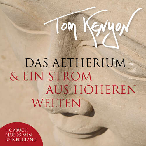 Hoerbuch Das Aetherium & Ein Strom aus höheren Welten - Tom Kenyon - Michael Nagula