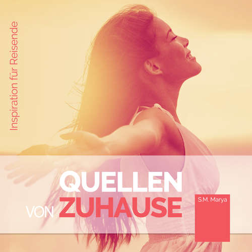 Hoerbuch Quellen von Zuhause - S.M. Marya - S.M. Marya