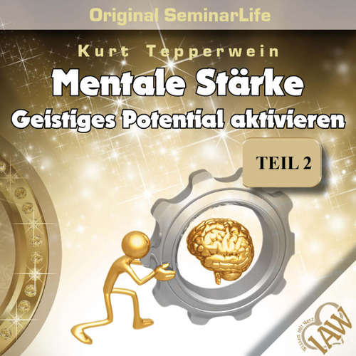 Hoerbuch Mentale Stärke: Geistiges Potential Aktivieren (Original Seminar Life), Teil 2 -  - Kurt Tepperwein