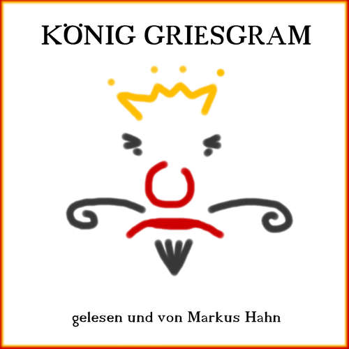 Hoerbuch König Griesgram - Markus Hahn - Markus Hahn