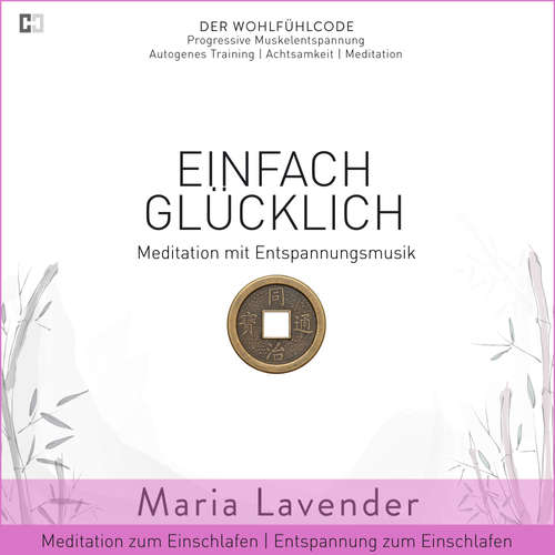 Hoerbuch Einfach Glücklich | Meditation mit Entspannungsmusik | Meditation zum Einschlafen | Entspannung zum Einschlafen - Maria Lavender - Maria Lavender