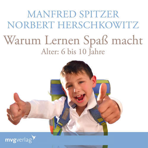 Hoerbuch Warum lernen Spaß macht: 6-10 Jahre - Manfred Spitzer - Manfred Spitzer