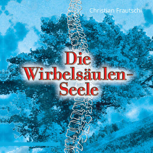 Hoerbuch Die Wirbelsäulen-Seele - Christian Frautschi - Marco Caduff