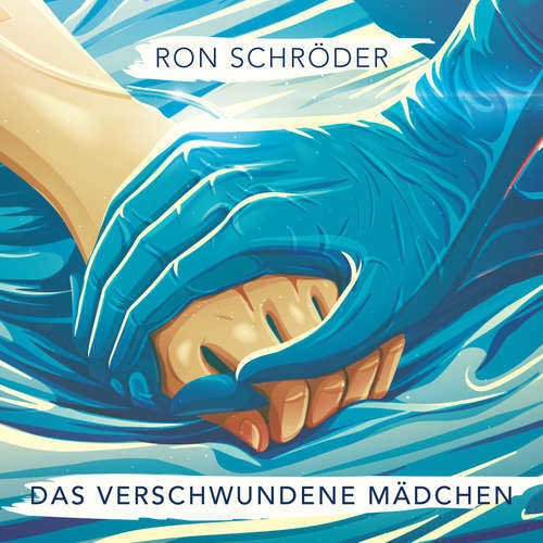 Hoerbuch Das verschwundene Mädchen - Ron Schröder - Ron Schröder