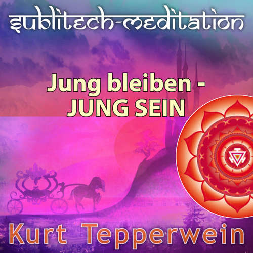 Hoerbuch Jung bleiben - Jung sein - Sublitech-Meditation - - Kurt Tepperwein