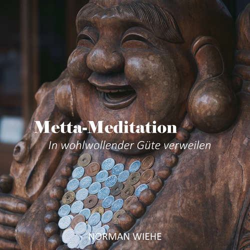 Hoerbuch Metta-Meditation - Norman Wiehe - Norman Wiehe