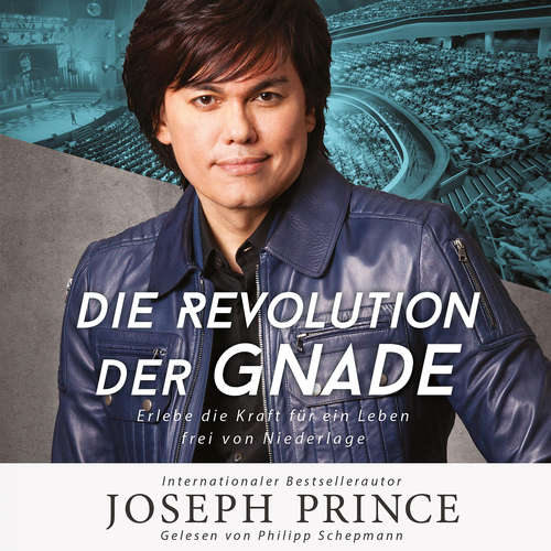 Hoerbuch Die Revolution der Gnade - Joseph Prince - Philipp Schepmann