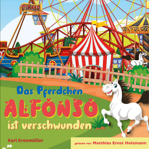Hoerbuch Das Pferdchen Alfonso ist verschwunden - Karl Kronmüller - Matthias Ernst Holzmann