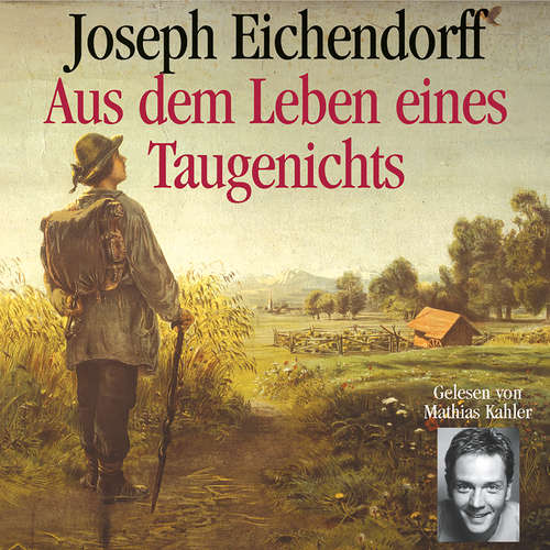 Hoerbuch Aus dem Leben eines Taugenichts - Josef Freiherr von Eichendorff - Mathias Kahler
